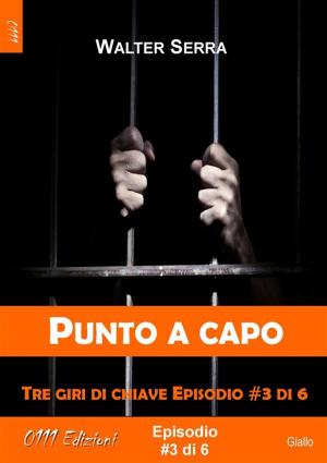 Cover of the book Punto a capo - Tre giri di chiave ep. #3 di 6 by Andrea Lepri