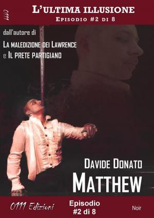 Cover of the book Matthew - L'ultima illusione ep. #2 di 8 by Peter Drinkwater