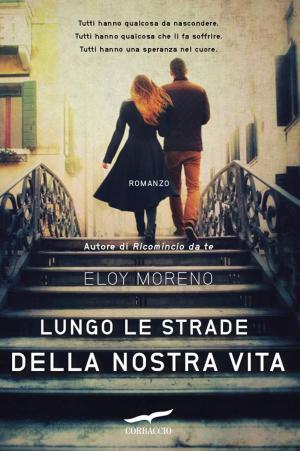 Cover of the book Lungo le strade della nostra vita by Edith Eva Eger