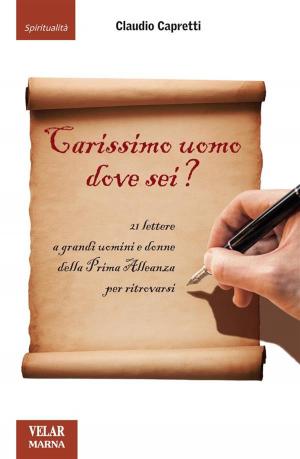 Cover of the book Carissimo uomo dove sei? by Angela Civera