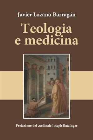 Cover of the book Teologia e medicina by Francesco Occhetta, Emilia Silvi, Jean-Luc Vecchio