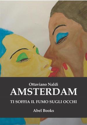 Cover of the book Amsterdam ti soffia fumo negli occhi by Mario Pozzi
