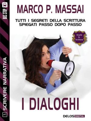 Cover of the book Scrivere narrativa 3 - I dialoghi by Marco P. Massai