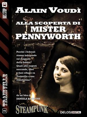 Cover of the book Alla scoperta di Mister Pennyworth by Antonio Fiorella