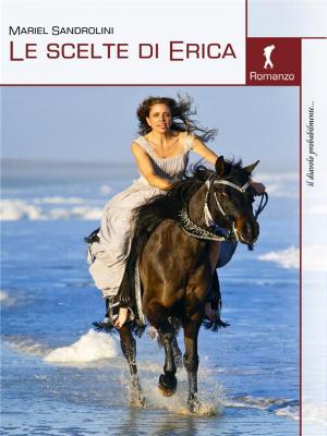 Cover of the book Le scelte di Erica by ANTOLOGIA AUTORI VARI