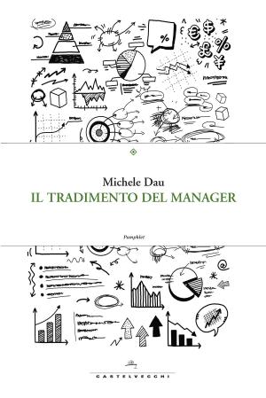 Cover of the book Il tradimento del manager by Duccio Demetrio
