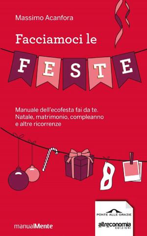 Cover of the book Facciamoci le feste by Michel Onfray