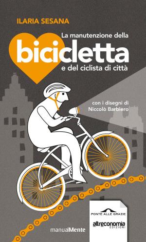 Cover of the book La manutenzione della bicicletta e del ciclista di città by Noam Chomsky