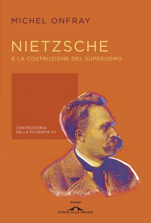 Cover of the book Nietzsche e la costruzione del superuomo by Noam Chomsky, Andre Vltchek