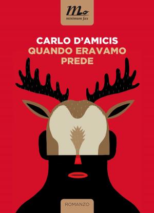 Cover of the book Quando eravamo prede by Carlo D'Amicis