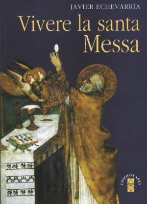 Cover of the book Vivere la santa Messa by Silvana De Mari