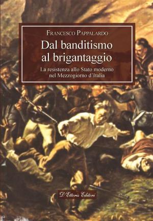 Cover of the book Dal banditismo al brigantaggio by Francesco Pappalardo