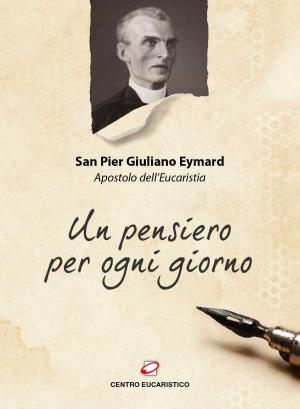 Cover of the book Un pensiero per ogni giorno by Pier Giuliano Eymard
