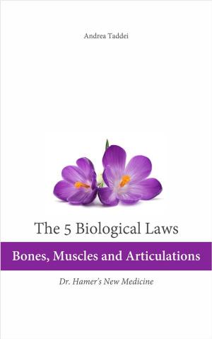 Cover of the book The 5 Biological Laws: Bones, Muscles and Articulations by Pierre Barral