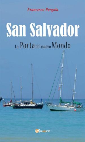 Cover of the book San Salvador. La Porta Del Nuovo Mondo by Patrizia Pinna