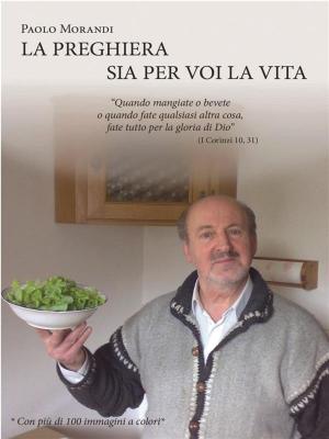 Cover of the book La preghiera sia per voi la vita by Alessandro Ardito