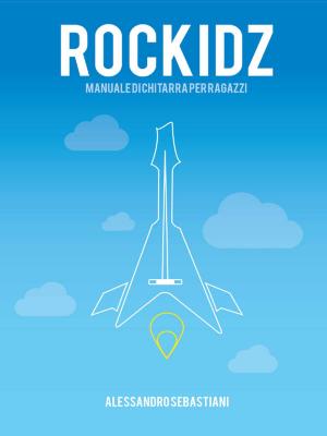 Cover of the book Rockidz. Manuale di chitarra per ragazzi by Alessandra Benassi