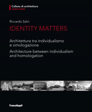 Cover of the book Identity Matters. Architettura tra individualismo e omologazione. Architecture between individualism and homologation by AA. VV.