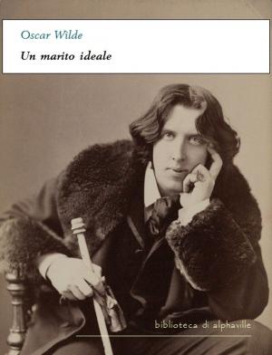 Cover of the book Un marito ideale by Oscar Wilde