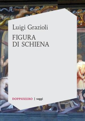 Cover of the book Figura di schiena by Nicola Lagioia