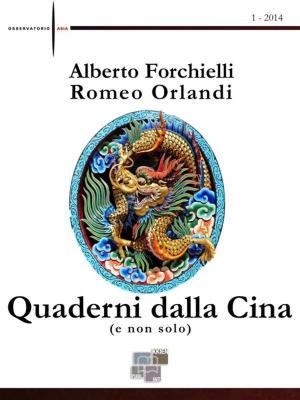 Cover of the book Quaderni dalla Cina (e non solo) by Alberto Forchielli, Romeo Orlandi