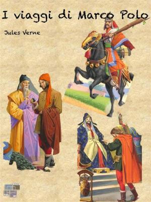 Cover of the book I Viaggi di Marco Polo by MJ Fletcher