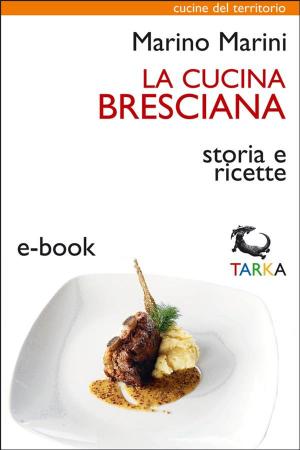 Cover of the book La cucina bresciana by Will Anderson, Massimiliano Varriale