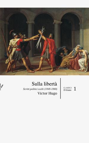 Cover of the book Sulla libertà by François Guizot, Placido Currò, Saverio Di Bella