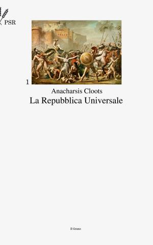 Cover of the book La Repubblica Universale by Maximilien Robespierre, Placido Currò