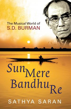 Cover of the book Sun Mere Bandhu Re: The Musical World Of Sd Burman by Medora Sale