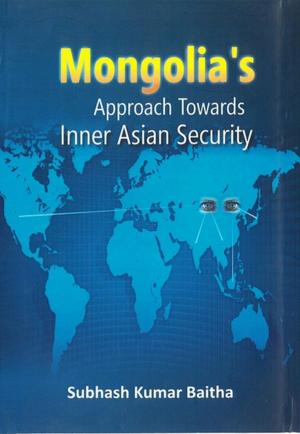 Cover of the book Mongolia's Approach Towards Inner Asian Security by Shiv Mohan Mishra