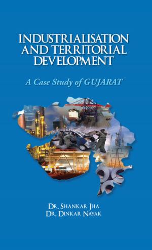 Cover of the book Industrialisation and Territorial Development A Case Study of Gujarat by Partha Pratim Mitra