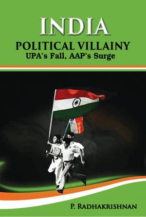 Cover of the book India : political villainy : UPA's fall, AAP's surge by Bhabananda Deb Nath, Parag Shil
