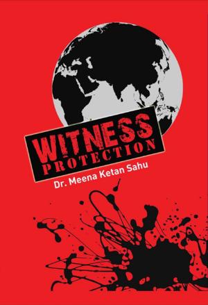 Cover of the book Witness Protection by Dr. Akash Kumra, Dr. Dinkar Narsinh Nayak