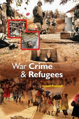Cover of the book War, Crime and Refugees by Praveenkumar Kumbargoudar, Dr. Atik-ur-rahaman S. M.