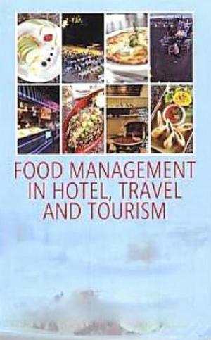 Cover of the book Food Management In Hotel, Travel and Tourism by G. P. Singh