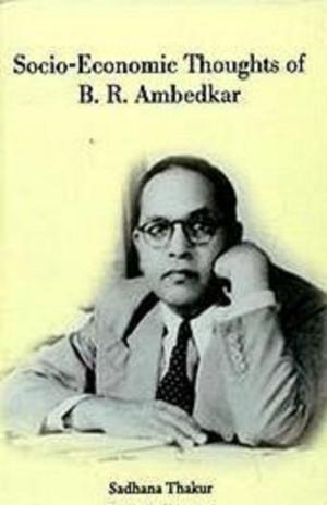 Cover of the book Socio-Economic Thoughts of B.R. Ambedkar by Chandra Kant Dr Singh