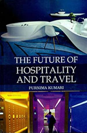 Cover of the book The Future of Hospitality and Travel by Purnima Kumari