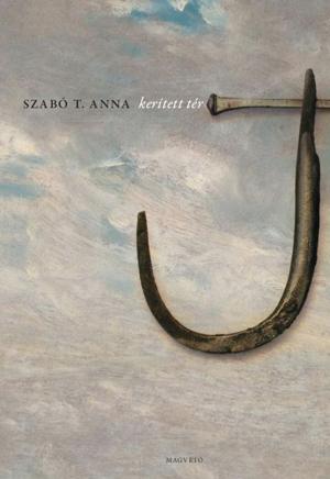 Cover of the book Kerített tér by Szabó T. Anna