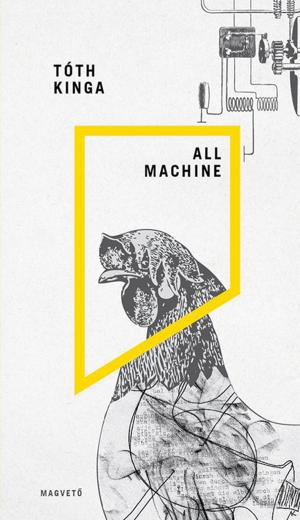 Cover of the book All Machine by Grecsó Krisztián