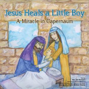 Cover of the book Jesus Heals A Little Boy: A Miracle In Capernaum by Steven Pruzansky