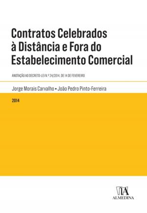 Cover of the book Contratos Celebrados à Distância e Fora do Estabelecimento Comercial by Jorge Henrique da Cruz Pinto Furtado
