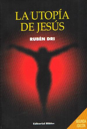 Cover of the book La utopía de Jesús by Eduardo D. Levín