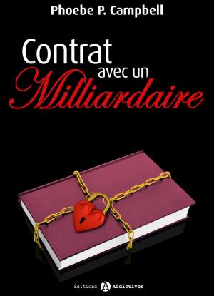 Cover of the book Contrat avec un milliardaire - vol. 9 by Phoebe P. Campbell