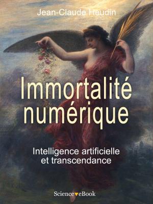 Cover of the book IMMORTALITÉ NUMÉRIQUE by Jean-Claude HEUDIN