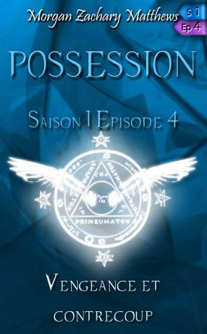Book cover of Possession Saison 1 Episode 4 Vengeance et contrecoup