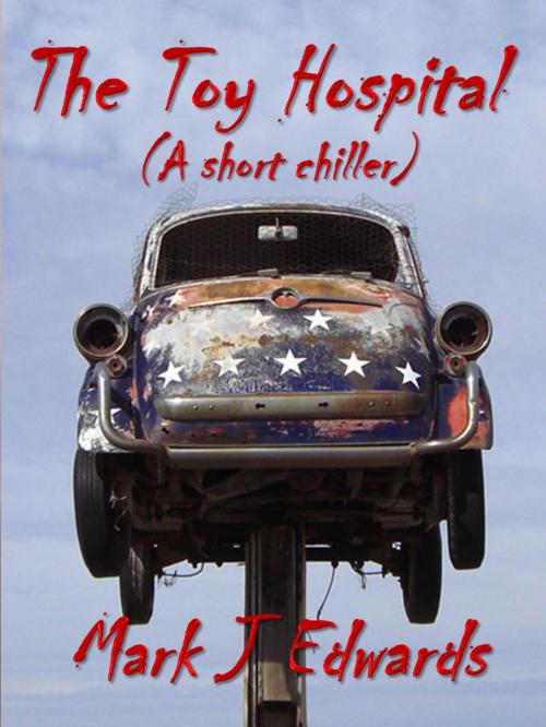 Cover of the book THE TOY HOSPITAL by MARK EDWARDS, MJ3