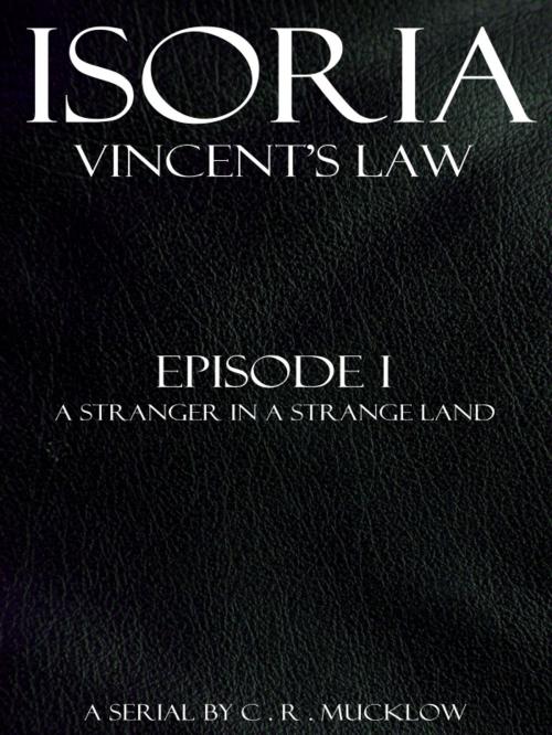 Cover of the book Vincent's Law - Episode I by C.R. Mucklow, C.R.Mucklow