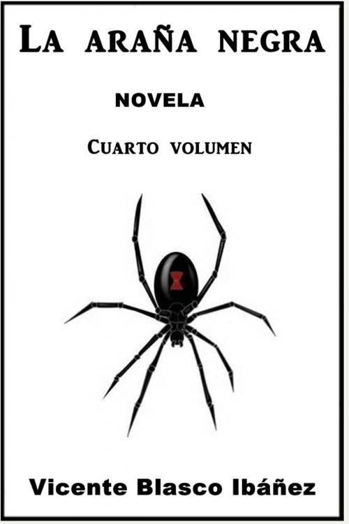 Cover of the book La arana negra 4 by Vicente Blasco Ibanez, Classic Fiction
