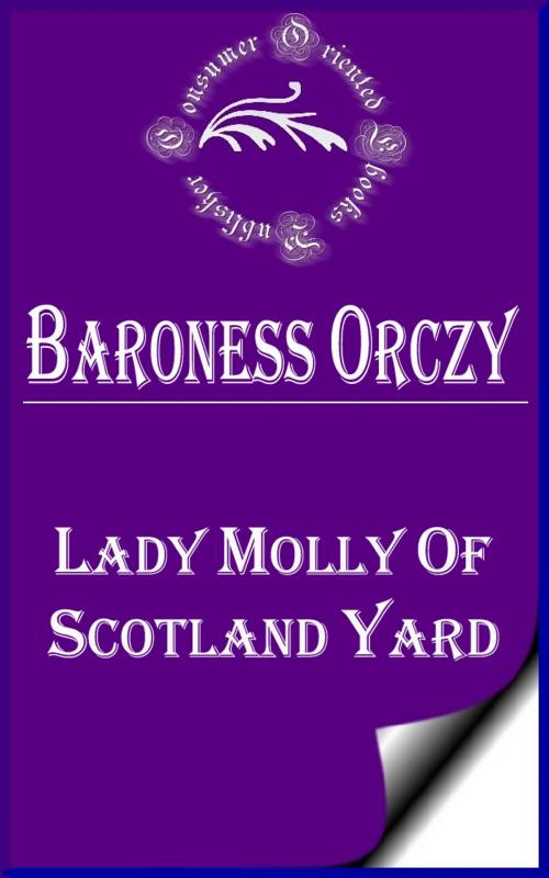 Cover of the book Lady Molly of Scotland Yard by Baroness Orczy, Consumer Oriented Ebooks Publisher